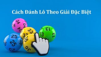 cahc danh lo theo giai dac biet